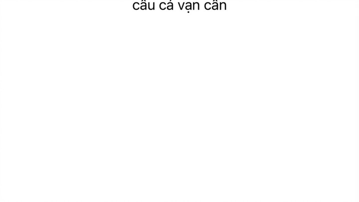 hôm nay chơi câu cá vạn cân