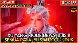 XU YANG MODE DEWA IBLIS !! OVERPOWER PARAH - Alur Cerita Donghua #LQSWN PART 55