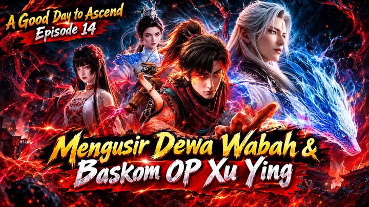 A Good Day to Ascend Episode 14 | Mengusir Dewa Wabah