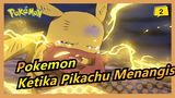 Pokemon | [Dengan Keputusasaan Seperti Guntur Menyapu Kegelapan] Ketika Pikachu Menangis_2