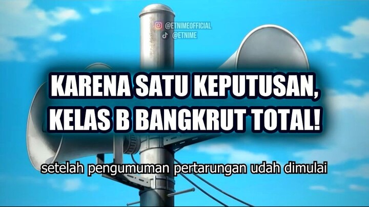 💥 GARA-GARA SATU KEPUTUSAN, KELAS B BANGKRUT TOTAL!