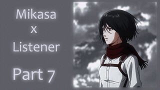 Mikasa x Listener Part 7 (Attack on Titan) [Shingeki no Kyojin] ASMR Girlfriend Roleplay