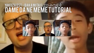 DAME DA NE MEME TUTORIAL | Baka Mitai