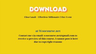 (WSOCOURSE.NET) Elisa Canali – Effortless Millionaire 3 Day Event