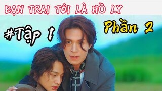 Hồ ly luôn có ân báo ân,có oán báo oán ~  [review phim]:Bạn Trai Tôi Là Hồ Ly 2 - Tập 1