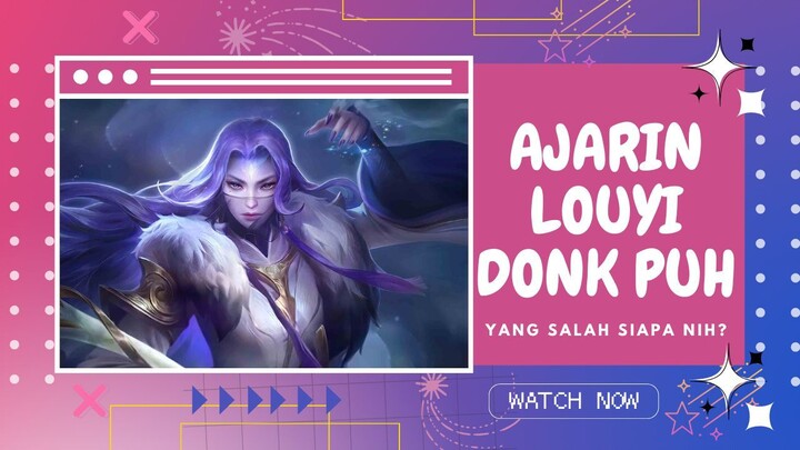 Ajarin Louyi Donk Puh | Yang Salah Siapa Nih? - Mobile Legend