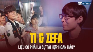 T1 VÀ ZEFA, LIỆU CÓ PHẢI LÀ SỰ TÁI HỢP HOÀN HẢO?