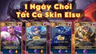1 Ngày Chơi Tất Cả Skin Elsu Có Hiệu Ứng Để Tìm Ra Skin Mượt Nhất Sẽ NTN - Top Elsu
