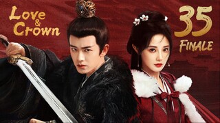 ᴇᴘꜱ.35 FINALE 🇨🇳 Love & Crown (2O25)[ᴇɴɢꜱᴜʙ]