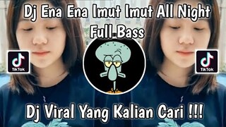 DJ OLD ENA ENA IMUT IMUT ALL NIGHT FULL BASS VIRAL TIKTOK 2021 YANG SERING MUNCUL DI FYP TERBARU !