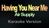 Having You Near Me - (Karaoke) Air Supply