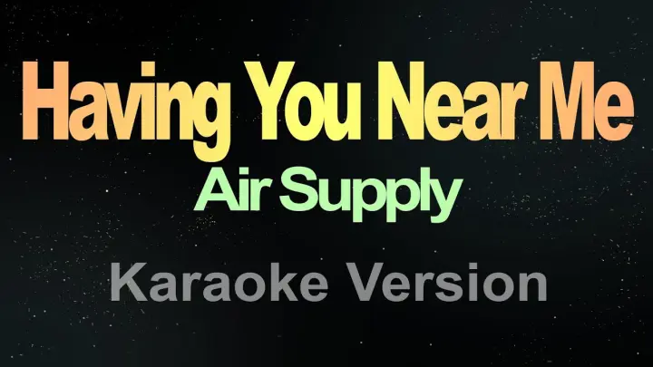 Having You Near Me - (Karaoke) Air Supply