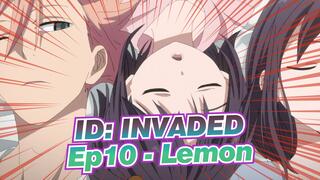 [ID: INVADED] Ep10 - Lemon