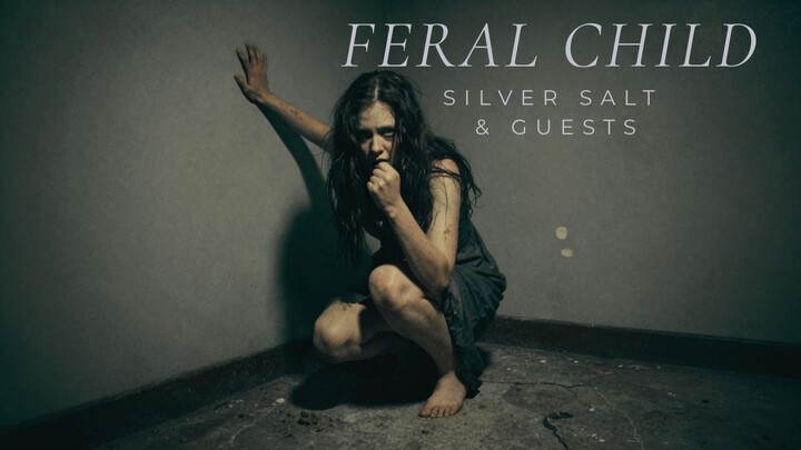 Feral Child – Silver Salt & Guests