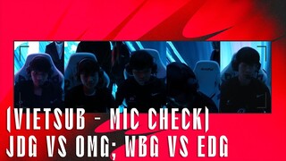 Mic Check - JDG vs OMG WBG vs EDG (Vietsub) | LPL Mùa Xuân 2022 | Cùng nhau hướng về kết quả đẹp nào