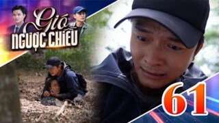 GIÓ NGƯỢC CHIỀU TẬP 61 | Phim truyền hình đặc sắc nhất 2025 | Phim truyện Việt Nam | THVLi Phim