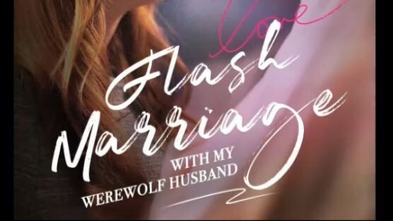 Flash Marriage With My Werewolf  Full Episode