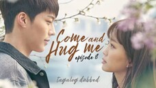 Come and Hug Me Episode 8 Tagalog Dubbed