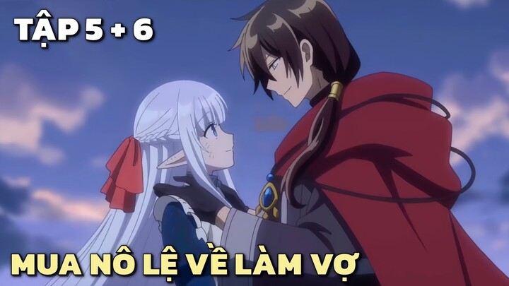 "Ma Vương Dành Hết Tiền Mua Nô Lệ Siêu Múp Về Làm Vợ " | Tập 5 + 6 | Tóm Tắt Anime