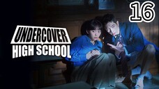 U•N•D•E•R•C•O•V•E•R H•I•G•H S•C•H•O•O•L Episode 16 [Tagalog Dub]