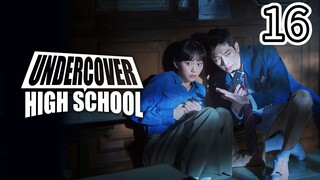 U•N•D•E•R•C•O•V•E•R H•I•G•H S•C•H•O•O•L Episode 16 [Tagalog Dub]