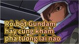 Rô-bốt Gundam 
hãy cùng khám phá tương lai nào