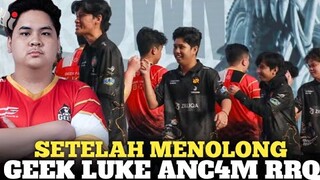 SETELAH MENOLONG! KINI GEEK LUKE MENG4NC4M RRQ!!