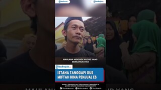 Istana Tanggapi Gus Miftah Hina Penjual Es di Magelang Bersholawat