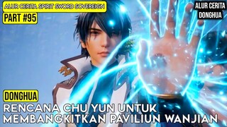 RENCANA CHU YUN MEMPERKUAT PAVILIUN WANJIAN | ALUR CERITA FILM DONGHUA SPIRIT SWORD SOVEREIGN #95