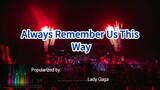 Always Remeber Us This Way - Lady Gaga