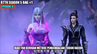 BTTH SEASON 5 EPISODE 67 SUB INDO - Xiao Yan Metode Pengendalian Tubuh Racun