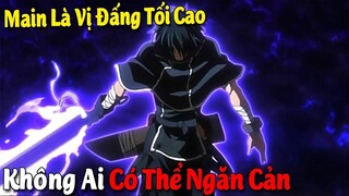 10 Phim Anime có Main là Vị Đấng Tối Cao Mà Không Ai Có Thể Ngăn Cản Được