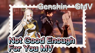 [Genshin, GMV] Not Good Enough For You MV