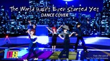 The World Hasn't Even Started Yet [Group Dance Cover]