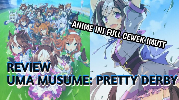 GADIS KUDA YANG CAKEP BANGET COK!! - Review Anime Uma Musume: Pretty Derby - Review Anime