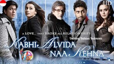 KABHI ALVIDA NAA KEHNA (2006) DUBBING BAHASA INDONESIA KUALITAS HD