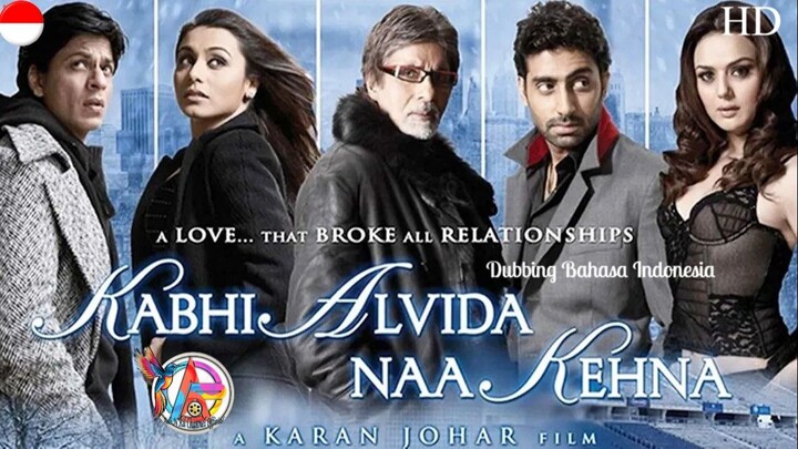 KABHI ALVIDA NAA KEHNA (2006) DUBBING BAHASA INDONESIA KUALITAS HD