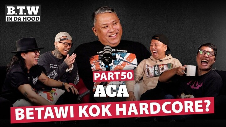 Aca, Betawi kok Hardcore?