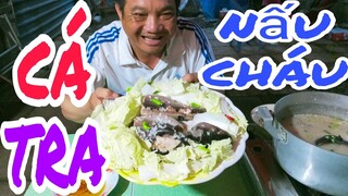 Cá Tra Dầu nấu cháo l Tâm Chè Vĩnh Long