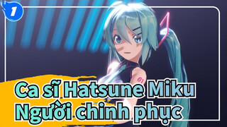Ca sĩ Hatsune Miku|【MMD】Người chinh phục【4K60fps】_1
