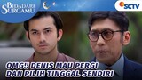 Omg! Denis Mau Pergi dari Rumah? | Bidadari Surgamu - Episode 111