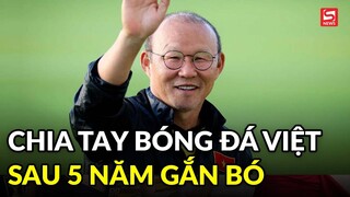 HLV Park Hang-seo chính thức chia tay bóng đá Việt Nam