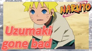 Uzumaki gone bad