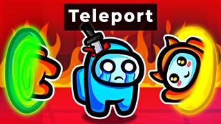 Among Us but we can all TELEPORT!