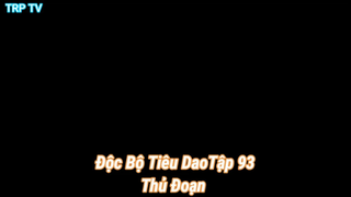 Độc Bộ Tiêu Dao Tập 93-Thủ Đoạn