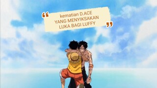 D ACE Mati di pelukan Luffy