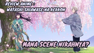 REVIEW ANIME :   WATASHI SHIAWASE NA KEKKON SEASON 2 || Mana scene nikahnya?