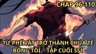 Tập Cuối SS1 | Từ Phế Vật Ta Trở Thành Chúa Tể Bóng Tối Chap 96-100 | Review Truyện Tranh