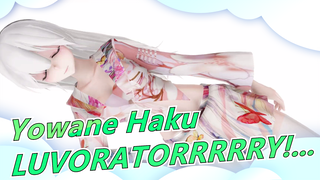 [Yowane Haku / MMD] LUVORATORRRRRY!...