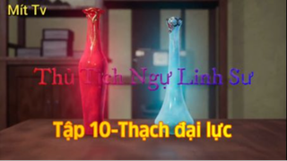 Thủ Tịch Ngự Linh Sư_Tập 10-Thạch đại lực